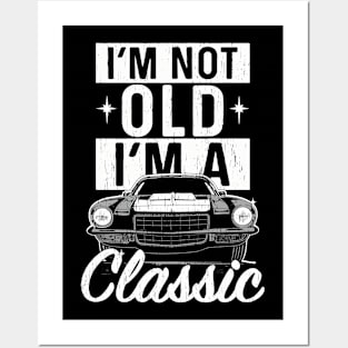 I'm Not Old I'm a Classic Posters and Art